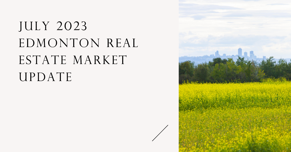 Edmonton Real Estate Market Update - July 2023